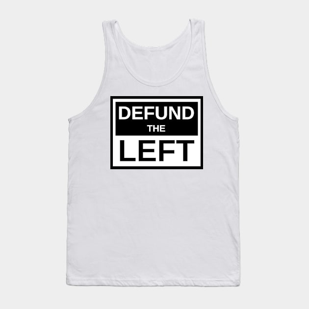 Defund The Left Tank Top by SolarCross